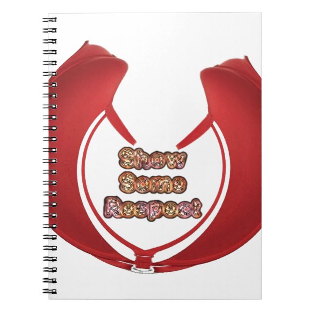 Show Some Respect Art Print Notebook (Front)