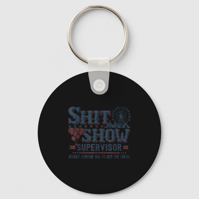 Show Supervisor Because Someone Has To Run This Ci Keychain (Front)