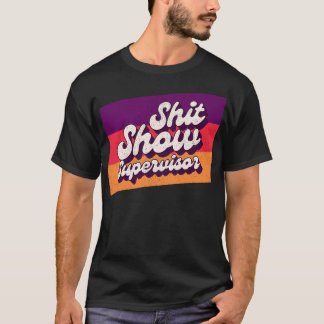 Show Supervisor Offensive Adult Humour T-Shirt