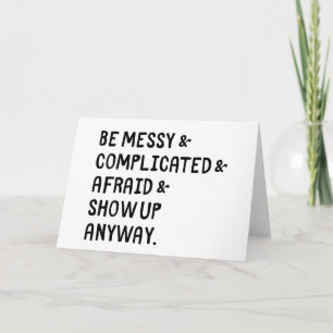 Show Up Anyways Greeting Card