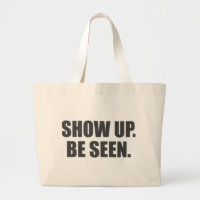 Show Up. Be Seen.