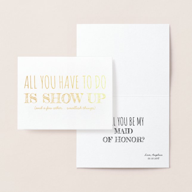 Show Up | Funny Bridesmaid / Maid of Honour Foil Card (Display)