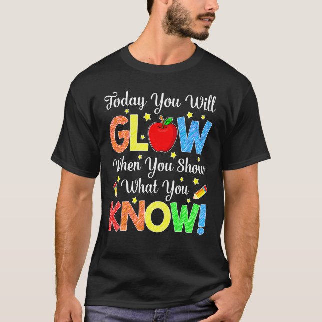 Show What You Know  Exam Testing Day T-Shirt (Front)