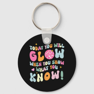 Show What You Know Test Testing Day Teacher Studen Keychain