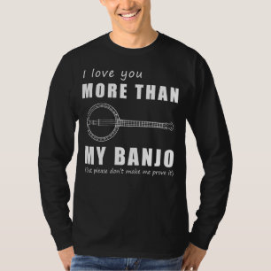 Show Your Love with Humour - I Love You More Than  T-Shirt