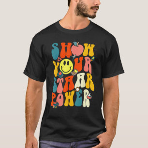 Show Your STAAR Power Motivational Testing Day Tea T-Shirt