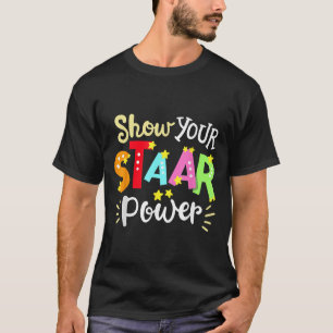 Show Your Staar Wer State Testing Day Exam Student T-Shirt