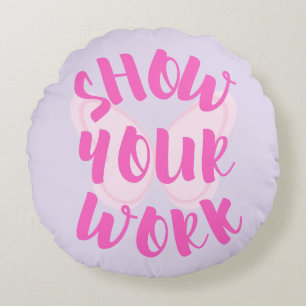 Show Your Work Round Pillow