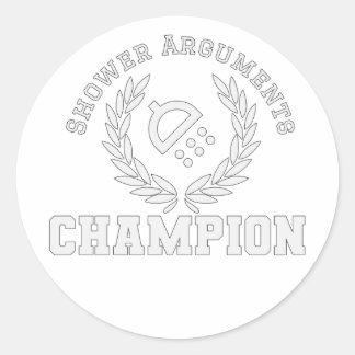 Shower Arguments Champion Classic Round Sticker