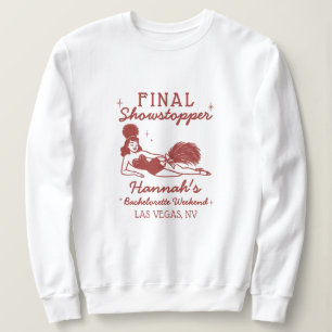 Showgirl Final Showstopper Bachelorette Sweatshirt