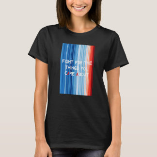ShowYourStripes FIGHT FOR THE THINGS YOU CARE ABOU T-Shirt