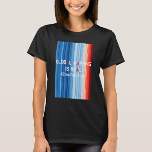 ShowYourStripes GLOBAL WARMING IS REAL Global Wa T-Shirt