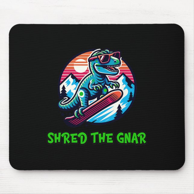 Shred The Gnar Funny Snowboarding Dinosaur T-rex W Mouse Pad (Front)