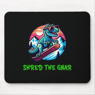 Shred The Gnar Funny Snowboarding Dinosaur T-rex W Mouse Pad