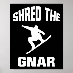 Shred The Gnar Snowboarding Beast  Poster