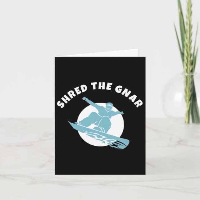 Shred The Gnar Snowboarding  Card (Front)