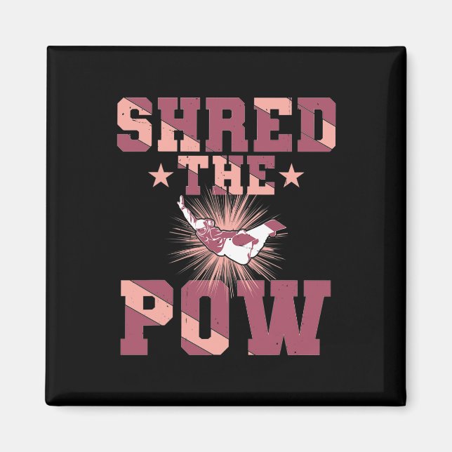 Shred The Pow  Magnet (Front)