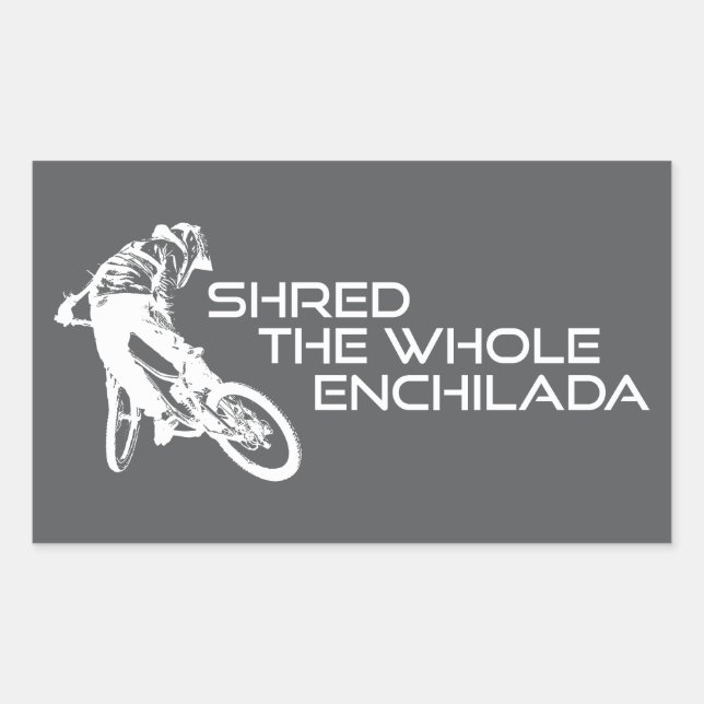 Shred The Whole Enchilada Moab Utah Sticker (Front)