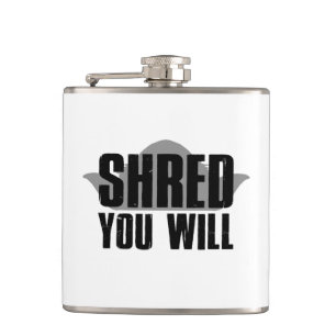 Shred You Will Hip Flask