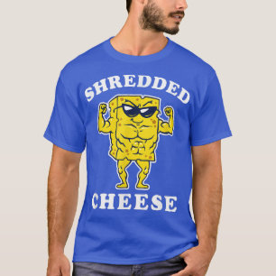 Shredded Cheese   Funny Gym Fitness Lifting  T-Shirt