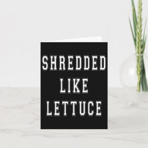 Shredded Like Lettuce Bodybuilding Funny Tee Shirt Card