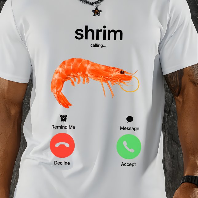 Shrim Calling Funny Meme Shrim is Calling  T-Shirt (Creator Uploaded)