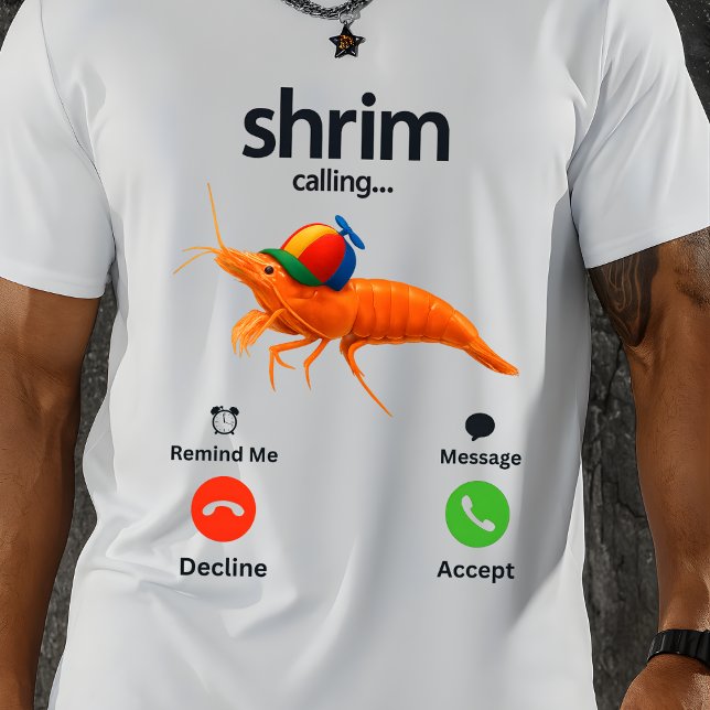 Shrim Calling Funny Meme Shrim is Calling  T-Shirt (Creator Uploaded)