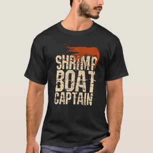 Shrimp Boat Captain  Shrimping Fishing Boat s T-Shirt