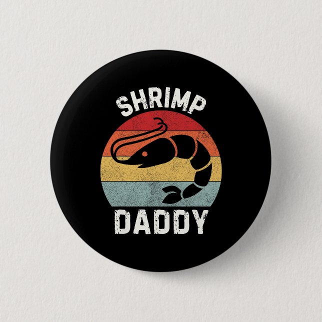 Shrimp Daddy  2 Inch Round Button (Front)