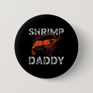 Shrimp Daddy Seafood Shellfish Fishing Prawn 2 Inch Round Button