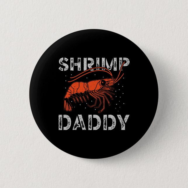 Shrimp Daddy Seafood Shellfish Fishing Prawn  2 Inch Round Button (Front)