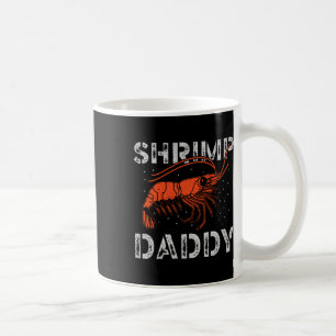 Shrimp Daddy Seafood Shellfish Fishing Prawn  Coffee Mug