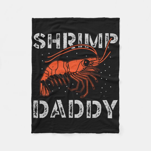 Shrimp Daddy Seafood Shellfish Fishing Prawn  Fleece Blanket (Front)