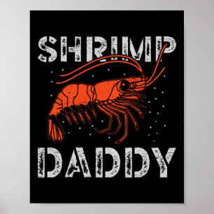 Shrimp Daddy Seafood Shellfish Fishing Prawn  Poster