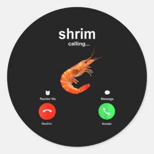 Shrimp Is Calling Funny Meme Mobile Call Classic Round Sticker