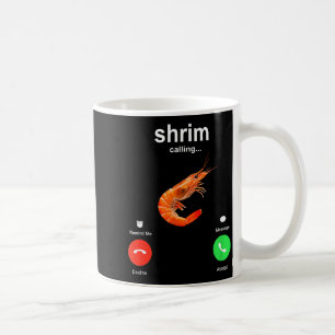 Shrimp Is Calling Funny Meme Mobile Call  Coffee Mug