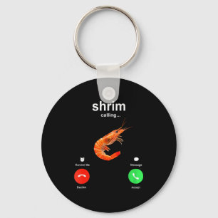 Shrimp Is Calling Funny Meme Mobile Call  Keychain