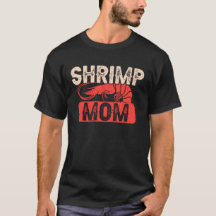 Shrimp Mom Prawn Fishing Seafood T-Shirt