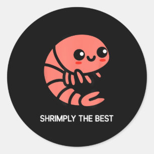 Shrimp, Shrimply The , Funny, Jokes, Sarcastic  Classic Round Sticker