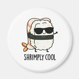Shrimply Cool Funny Shrimp Sushi Pun  Magnet
