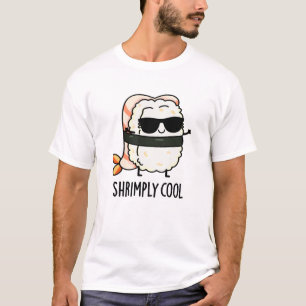 Shrimply Cool Funny Shrimp Sushi Pun  T-Shirt