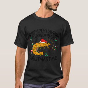 Shrimply Having A Wonderful Christmas Time Funny X T-Shirt