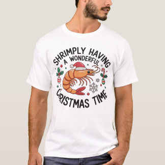Shrimply Having A Wonderful Christmas Time Xmas T-Shirt