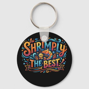 Shrimply the Best Funny Shrimp T-Shirt Keychain