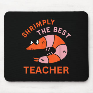 Shrimply The Teacher Funny Shrimp Pun School Mouse Pad