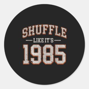 Shuffle Like It’s 1985 Vintage Retro Birthday Humo Classic Round Sticker