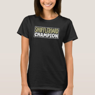 Shuffleboard Champion for Player of Shuffleboard T-Shirt