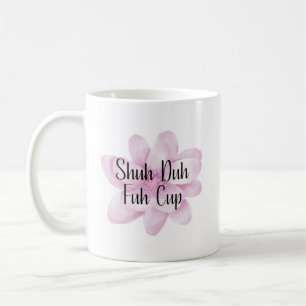 Shuh Duh Fuh Cup