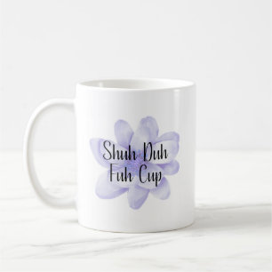 Shuh Duh Fuh Cup