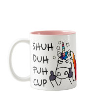 SHUH DUH FUH Cup Funny Angry Unicorn Mug